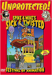 Spike & Mike's Sick & Twisted Festival of Animation: Unprotected!