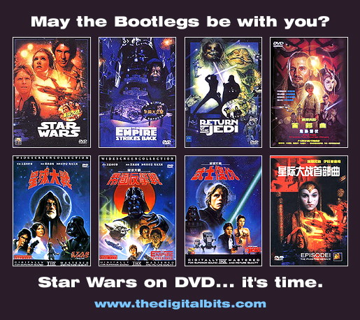 May the Bootlegs be with you?  Star Wars on DVD... it's time.
