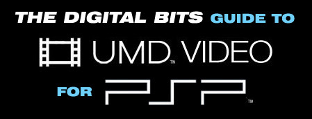 The Digital Bits Guide to UMD Movies for Sony's PSP